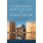 Conquered Populations in Early Islam: Non-Arabs, Slaves and the Sons of Slave Mothers - Paperback