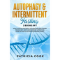 Autophagy and Intermittent Fasting 2 books in 1: How to DETOX your BODY, Live Healthier and Longer Trough Diet, Fasts and Excercise. A PRACTICAL Guide - Paperback