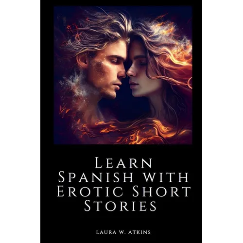 Learn Spanish with Erotic Short Stories: English - Spanish - Paperback