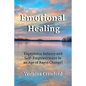 Emotional Healing: Experience Balance and Self Empowerment in an Age of Rapid Change! - Paperback