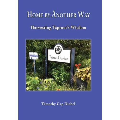 Home by Another Way: Harvesting Taproots Wisdom - Hardcover