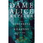 Dame Alice Kyteler the Sorceress of Kilkenny A.D. 1324 (Folklore History Series) - Hardcover