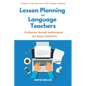 Lesson Planning for Language Teachers: Evidence-Based Techniques for Busy Teachers - Paperback
