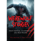 Werewolf Stories: Shape-Shifters, Lycanthropes, and Man-Beasts - Hardcover