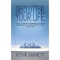 Declutter Your Life: The Art of Tidying Up, Organizing Your Home, Decluttering Your Mind, and Minimalist Living (Less is More!) - Hardcover