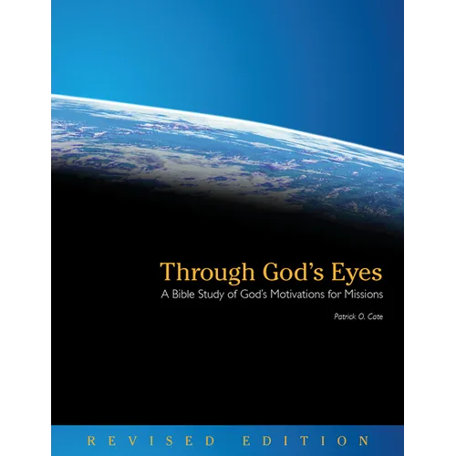 Through God's Eyes (Revised Edition): A Bible Study of God's Motivations for Missions - Paperback