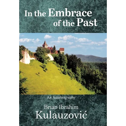 In the Embrace of the Past: An Autobiography - Hardcover