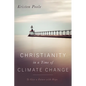 Christianity in a Time of Climate Change: To Give a Future with Hope - Paperback