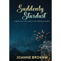 Suddenly Stardust: A Memoir (of Sorts) About Fear, Freedom & Improv - Hardcover