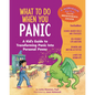 What to Do When You Panic: A Kid's Guide to Transforming Panic Into Personal Power - Paperback