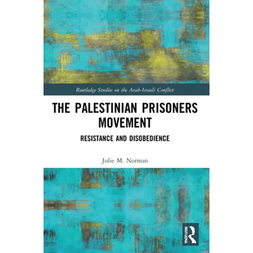 The Palestinian Prisoners Movement: Resistance and Disobedience - Paperback
