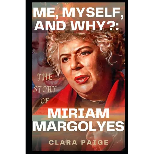 Me, Myself, and Why?: The Story of Miriam Margolyes - Paperback