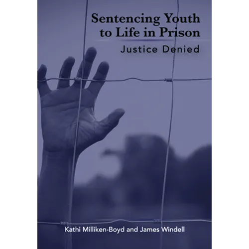 Sentencing Youth to Life in Prison: Justice Denied - Paperback