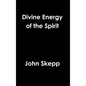 Divine Energy of the Spirit - Hardcover