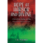 Hope at Harbor and Divine: A Story of Love, Healing, and Hope - Paperback
