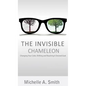 The Invisible Chameleon: Changing Your Color, Shifting and Reaching Your Desired Goal - Hardcover