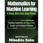 Mathematics for Machine Learning: A Deep Dive into Algorithms - Paperback