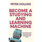 Become a Studying and Learning Machine: Strategies For the Top of the Class, Promotions, and Smashing Your Goals - Hardcover