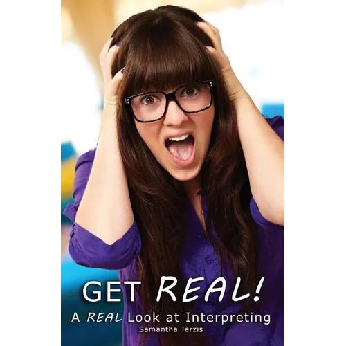 Get REAL!: A REAL Look at Interpreting - Paperback