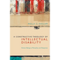 A Constructive Theology of Intellectual Disability: Human Being as Mutuality and Response - Paperback