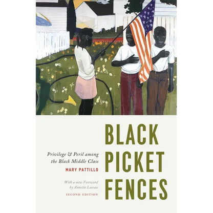 Black Picket Fences, Second Edition: Privilege and Peril Among the Black Middle Class - Paperback