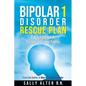 Bipolar 1 Rescue Plan: A Practical Guide for You and Your Family - Paperback