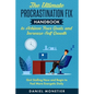 The Ultimate Procrastination Fix Handbook to Achieve Your Goals and Increase Self Growth: Quit Stalling Now and Begin to Feel More Energetic Daily - Paperback