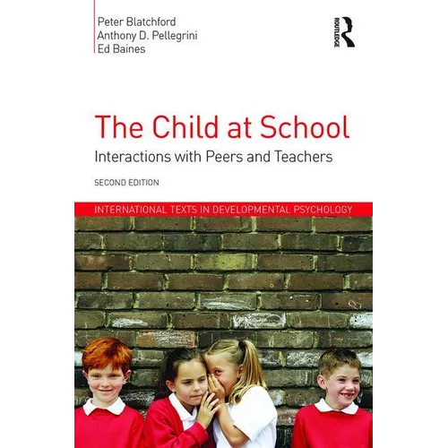 The Child at School: Interactions with Peers and Teachers, 2nd Edition - Paperback