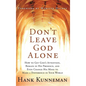 Don't Leave God Alone: How to Get God's Attention, Remain in His Presence, and Even Change His Mind to Make a Difference in Your World - Hardcover