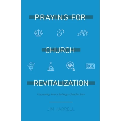 Praying for Church Revitalization: Overcoming Seven Challenges Churches Face - Paperback