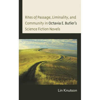 Rites of Passage, Liminality, and Community in Octavia E. Butler's Science Fiction Novels - Hardcover