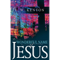 The Wonderful Name of Jesus: A Biblical Exposition of a Believer's Spiritual Authority - Paperback