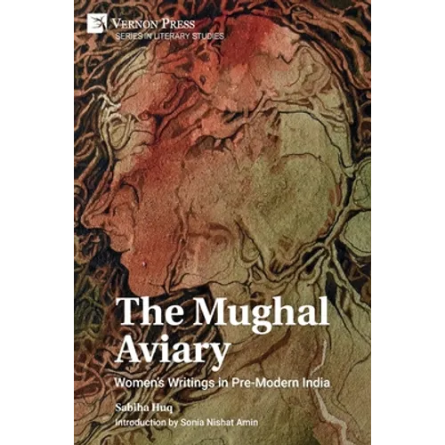 The Mughal Aviary: Women's Writings in Pre-Modern India - Paperback