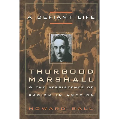 A Defiant Life: Thurgood Marshall and the Persistence of Racism in America - Paperback