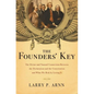 The Founders' Key: The Divine and Natural Connection Between the Declaration and the Constitution and What We Risk by Losing It - Paperback