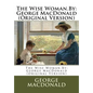 The Wise Woman.By: George MacDonald (Original Version) - Paperback