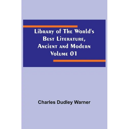 Library of the World's Best Literature, Ancient and Modern Volume 01 - Paperback