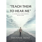 "Teach Them to Hear Me": A Guide To Conversing With God - Hardcover