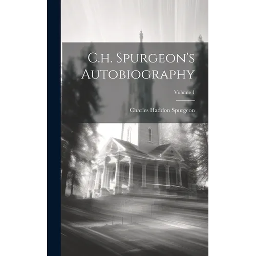 C.h. Spurgeon's Autobiography; Volume 1 - Hardcover