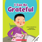 I Can Be Grateful (Learn About: Your Best Self) - Paperback