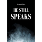 He Still Speaks - Paperback