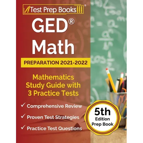 GED Math Preparation 2021-2022: Mathematics Study Guide with 3 Practice Tests [5th Edition Prep Book] - Paperback