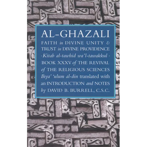 Faith in Divine Unity and Trust in Divine Providence: The Revival of the Religious Sciences Book XXXV - Paperback