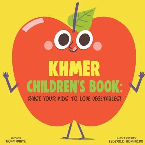 Khmer Children's Book: Raise Your Kids to Love Vegetables! - Paperback