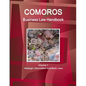 Comoros Business Law Handbook Volume 1 Strategic Information and Basic Laws - Paperback