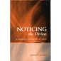 Noticing the Divine: An Introduction to Interfaith Spiritual Guidance - Paperback