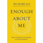 Enough about Me: The Unexpected Power of Selflessness - Hardcover