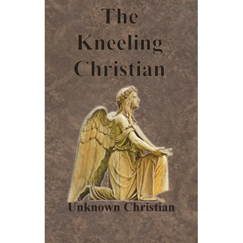 The Kneeling Christian - Hardcover