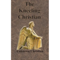 The Kneeling Christian - Hardcover