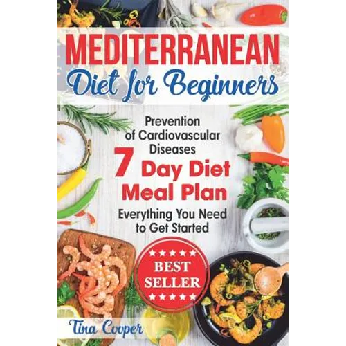 Mediterranean Diet for Beginners: The Complete Guide - Healthy and Easy Mediterranean Diet Recipes for Weight Loss - Prevention of Cardiovascular Dise - Paperback